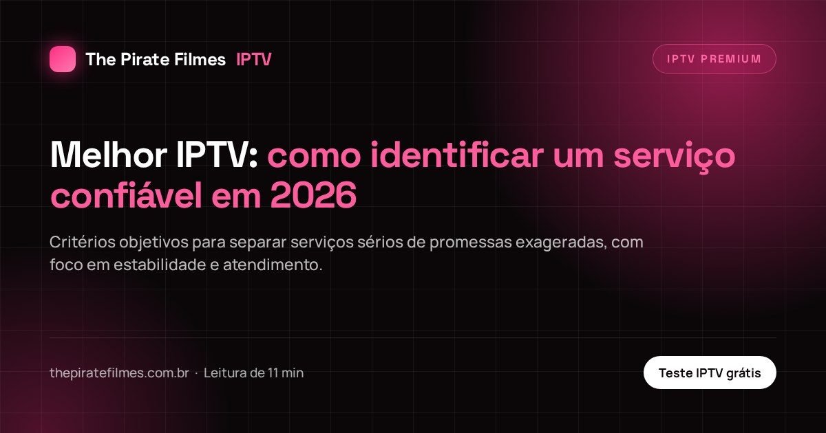 Capa do artigo: Melhor IPTV: como identificar um serviço confiável em 2026